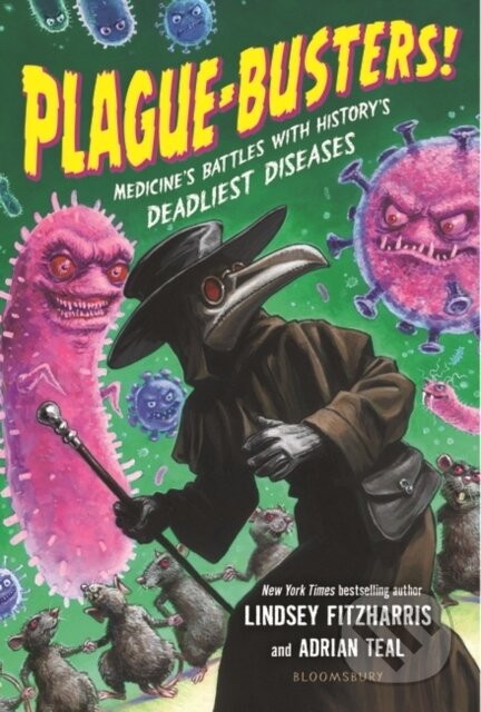 Kniha: Plague-Busters! (Adrian Teal a Lindsey Fitzharris). Bloomsbury, 2023 Kniha: Plague-Busters! (Adrian Teal a Lindsey Fitzharris). Bloomsbury, 2023