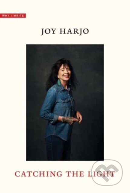 Kniha: Catching the Light (Joy Harjo). Yale University Press, 2023 Kniha: Catching the Light (Joy Harjo). Yale University Press, 2023