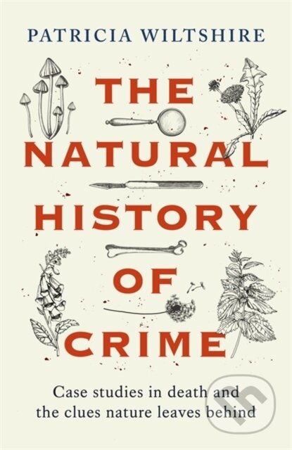 Kniha: The Natural History of Crime (Patricia Wiltshire). John Blake, 2024 Kniha: The Natural History of Crime (Patricia Wiltshire). John Blake, 2024