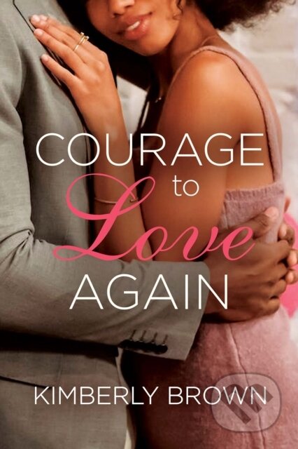 Kniha: Courage to Love Again (Kimberly Brown). , 2024 Kniha: Courage to Love Again (Kimberly Brown). , 2024