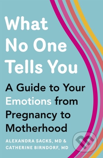 Kniha: What No One Tells You (Alexandra Sacks a Catherine Birndorf). Orion, 2021 Kniha: What No One Tells You (Alexandra Sacks a Catherine Birndorf). Orion, 2021