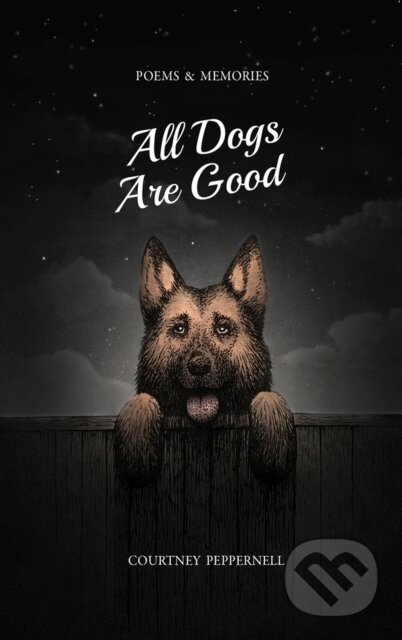 Kniha: All Dogs Are Good (Courtney Peppernell). , 2021 Kniha: All Dogs Are Good (Courtney Peppernell). , 2021