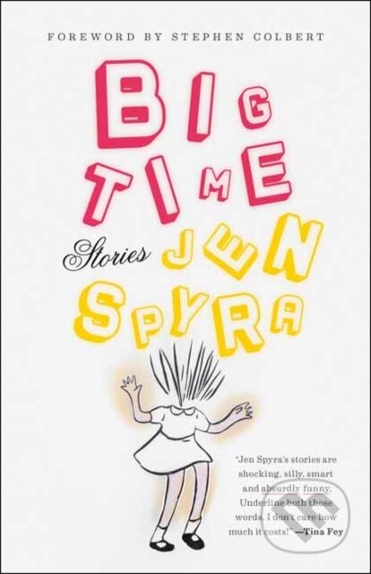 Kniha: Big Time (Jen Spyra a Stephen Colbert). Random House, 2022 Kniha: Big Time (Jen Spyra a Stephen Colbert). Random House, 2022