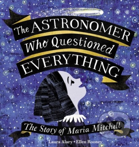 Kniha: The Astronomer Who Questioned Everything (Laura Alary). Kids Can, 2022 Kniha: The Astronomer Who Questioned Everything (Laura Alary). Kids Can, 2022