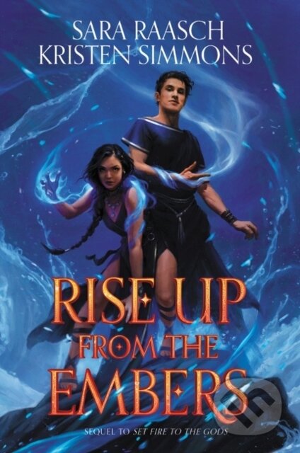 Kniha: Rise Up from the Embers (Kristen Simmons a Sara Raasch). HarperCollins, 2022 Kniha: Rise Up from the Embers (Kristen Simmons a Sara Raasch). HarperCollins, 2022
