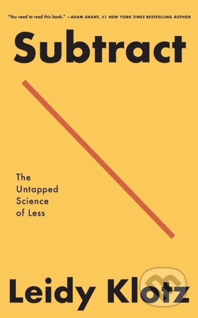 Kniha: Subtract (Leidy Klotz). Flatiron Books, 2022 Kniha: Subtract (Leidy Klotz). Flatiron Books, 2022