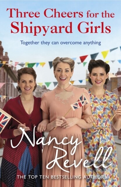 Kniha: Three Cheers for the Shipyard Girls (Nancy Revell). Cornerstone, 2022 Kniha: Three Cheers for the Shipyard Girls (Nancy Revell). Cornerstone, 2022