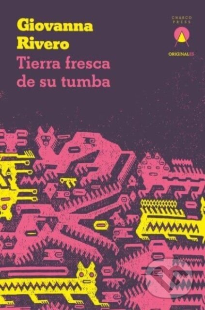 Kniha: Tierra fresca de su tumba (Giovanna Rivero). Charco Press, 2023 Kniha: Tierra fresca de su tumba (Giovanna Rivero). Charco Press, 2023