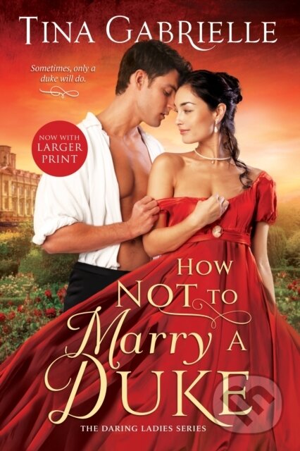 Kniha: How Not to Marry a Duke (Tina Gabrielle). Entangled Publishing, 2023 Kniha: How Not to Marry a Duke (Tina Gabrielle). Entangled Publishing, 2023
