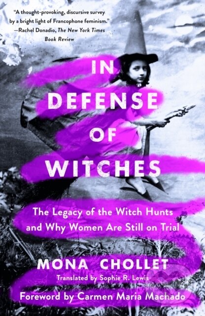 Kniha: In Defense of Witches (Mona Chollet). St. Martins Griffin, 2023 Kniha: In Defense of Witches (Mona Chollet). St. Martins Griffin, 2023
