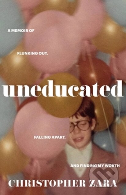 Kniha: Uneducated (Christopher Zara). Little, Brown, 2023 Kniha: Uneducated (Christopher Zara). Little, Brown, 2023