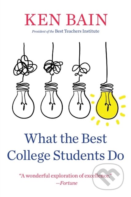 Kniha: What the Best College Students Do (Ken Bain). Harvard University Press, 2023 Kniha: What the Best College Students Do (Ken Bain). Harvard University Press, 2023