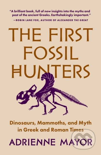 Kniha: The First Fossil Hunters (Adrienne Mayor). Princeton University Press, 2023 Kniha: The First Fossil Hunters (Adrienne Mayor). Princeton University Press, 2023