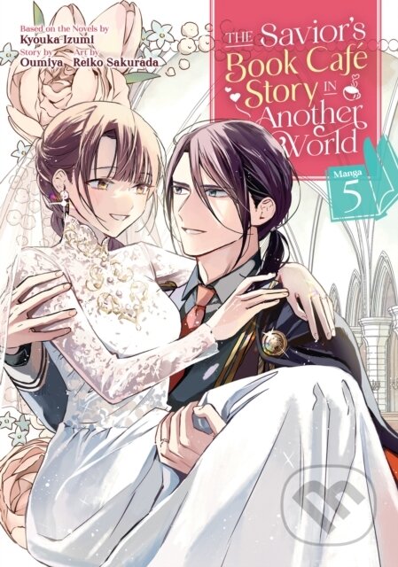 Kniha: The Savior's Book Cafe Story in Another World (Manga) Vol. 5 (Kyouka Izumi a Oumiya). Seven Seas, 2023 Kniha: The Savior's Book Cafe Story in Another World (Manga) Vol. 5 (Kyouka Izumi a Oumiya). Seven Seas, 2023