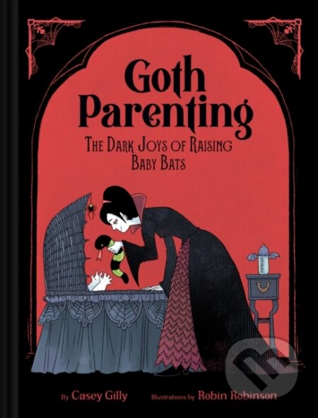 Kniha: Goth Parenting (Casey Gilly). Chronicle Books, 2024 Kniha: Goth Parenting (Casey Gilly). Chronicle Books, 2024