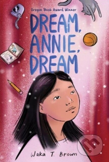 Kniha: Dream, Annie, Dream (Waka T. Brown). Quill Tree Books, 2024 Kniha: Dream, Annie, Dream (Waka T. Brown). Quill Tree Books, 2024