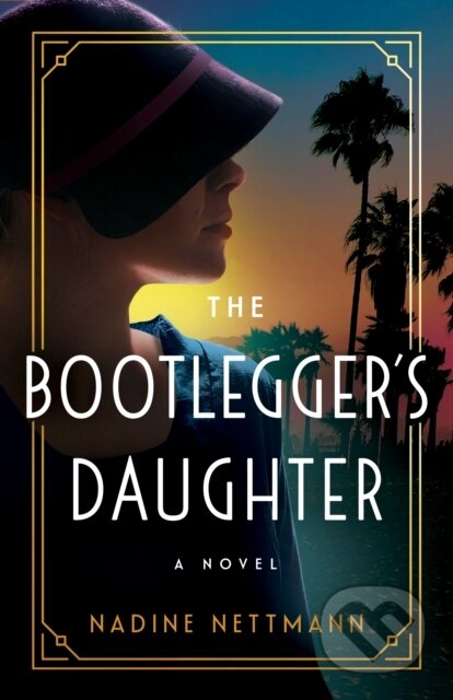 Kniha: The Bootlegger's Daughter (Nadine Nettmann). Lake Union Publishing, 2024 Kniha: The Bootlegger's Daughter (Nadine Nettmann). Lake Union Publishing, 2024