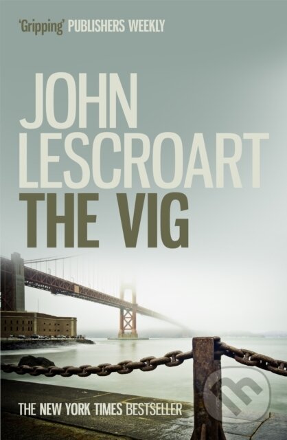 Kniha: The Vig (Dismas Hardy series, book 2) (John Lescroart). Headline Book, 2021 Kniha: The Vig (Dismas Hardy series, book 2) (John Lescroart). Headline Book, 2021