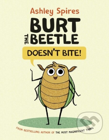 Kniha: Burt the Beetle Doesn't Bite! (Ashley Spires). Kids Can, 2021 Kniha: Burt the Beetle Doesn't Bite! (Ashley Spires). Kids Can, 2021