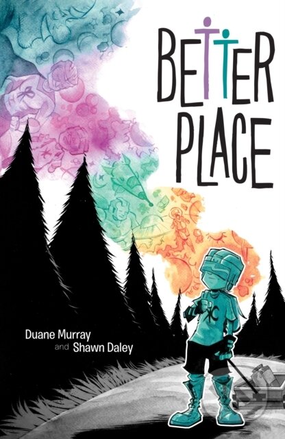 Kniha: Better Place (Duane Murray a Shawn Daley). Top Shelf Productions, 2021 Kniha: Better Place (Duane Murray a Shawn Daley). Top Shelf Productions, 2021