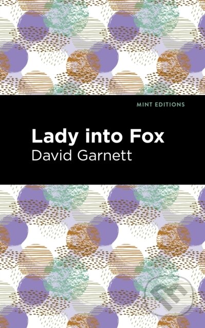 Kniha: Lady Into Fox (David Garnett). , 2021 Kniha: Lady Into Fox (David Garnett). , 2021