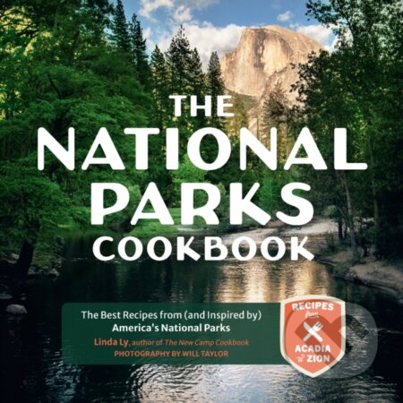 Kniha: The National Parks Cookbook (Linda Ly). , 2022 Kniha: The National Parks Cookbook (Linda Ly). , 2022