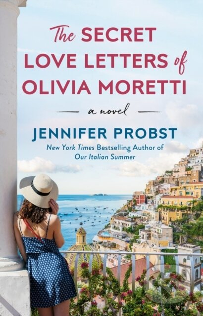 Kniha: The Secret Love Letters Of Olivia Moretti (Jennifer Probst). , 2022 Kniha: The Secret Love Letters Of Olivia Moretti (Jennifer Probst). , 2022