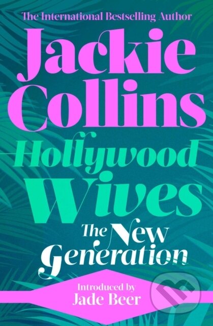 Kniha: Hollywood Wives: The New Generation (Jackie Collins). Simon & Schuster UK, 2022 Kniha: Hollywood Wives: The New Generation (Jackie Collins). Simon & Schuster UK, 2022