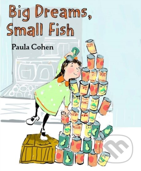 Kniha: Big Dreams, Small Fish (Paula Cohen). , 2022 Kniha: Big Dreams, Small Fish (Paula Cohen). , 2022