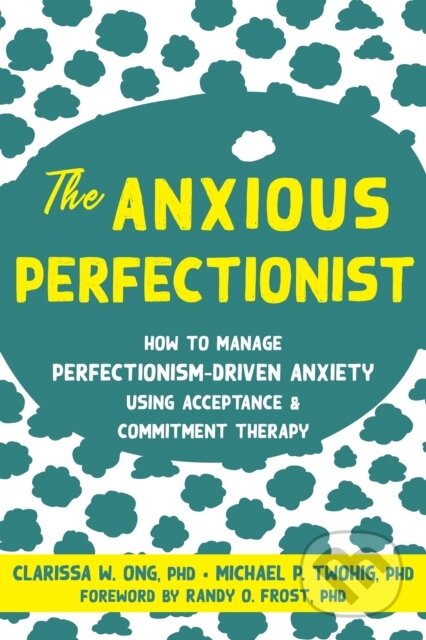 Kniha: The Anxious Perfectionist (Clarissa Ong a Michael Twohig). New Harbinger Publications, 2022 Kniha: The Anxious Perfectionist (Clarissa Ong a Michael Twohig). New Harbinger Publications, 2022