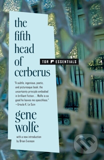 Kniha: The Fifth Head of Cerberus (Gene Wolfe). Tor Books, 2022 Kniha: The Fifth Head of Cerberus (Gene Wolfe). Tor Books, 2022