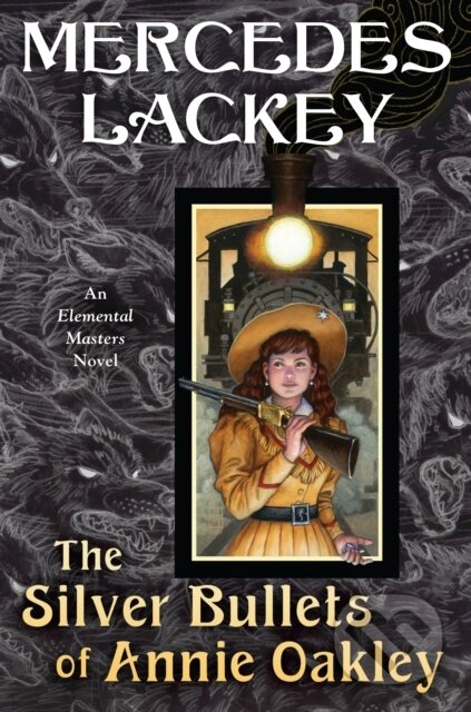 Kniha: The Silver Bullets of Annie Oakley (Mercedes Lackey). Daw Books, 2022 Kniha: The Silver Bullets of Annie Oakley (Mercedes Lackey). Daw Books, 2022