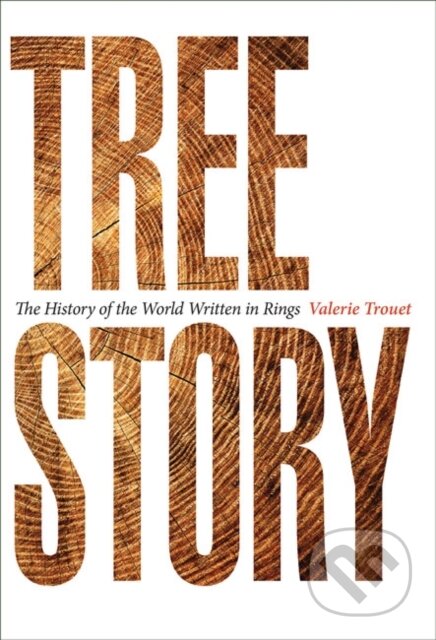 Kniha: Tree Story (Valerie Trouet). Johns Hopkins University, 2022 Kniha: Tree Story (Valerie Trouet). Johns Hopkins University, 2022