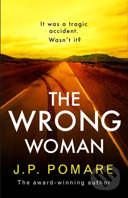 Kniha: The Wrong Woman (J P Pomare). Hodder and Stoughton, 2022 Kniha: The Wrong Woman (J P Pomare). Hodder and Stoughton, 2022
