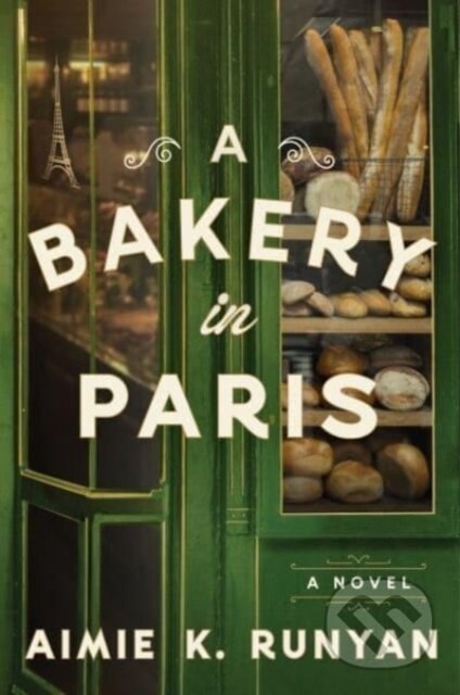 Kniha: A Bakery in Paris (Aimie K. Runyan). , 2023 Kniha: A Bakery in Paris (Aimie K. Runyan). , 2023