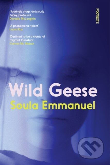 Kniha: Wild Geese (Soula Emmanuel). Footnote Press Ltd, 2023 Kniha: Wild Geese (Soula Emmanuel). Footnote Press Ltd, 2023