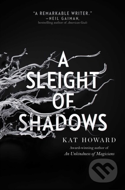 Kniha: A Sleight of Shadows (Kat Howard). SAGA, 2023 Kniha: A Sleight of Shadows (Kat Howard). SAGA, 2023