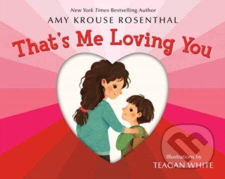 Kniha: That's Me Loving You (Amy Krouse Rosenthal). Dragonfly, 2023 Kniha: That's Me Loving You (Amy Krouse Rosenthal). Dragonfly, 2023