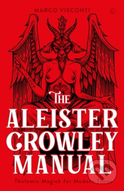 Kniha: The Aleister Crowley Manual (Marco Visconti). Watkins Publishing, 2023 Kniha: The Aleister Crowley Manual (Marco Visconti). Watkins Publishing, 2023