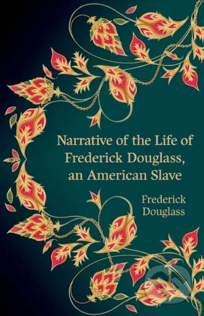 Kniha: Narrative of the Life of Frederick Douglass, an American Slave (Hero Classics) (Frederick Douglass). , 2023 Kniha: Narrative of the Life of Frederick Douglass, an American Slave (Hero Classics) (Frederick Douglass). , 2023