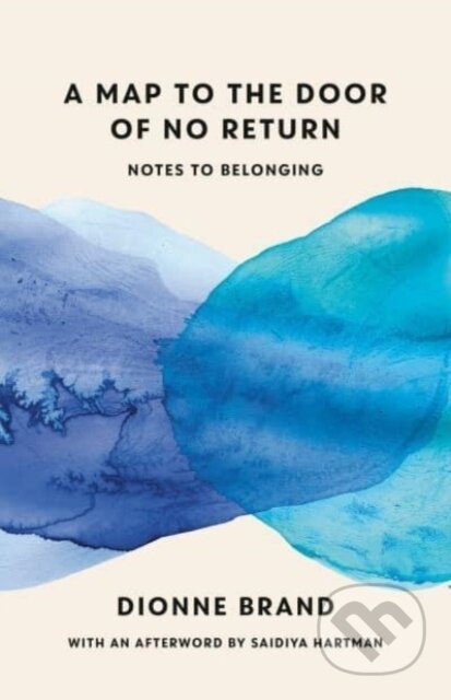 Kniha: Map to the Door of No Return (Dionne Brand). , 2023 Kniha: Map to the Door of No Return (Dionne Brand). , 2023
