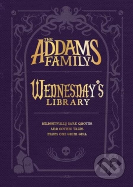 Kniha: The Addams Family: Wednesday’s Library (Alexandra West a Calliope Glass). HarperCollins, 2024 Kniha: The Addams Family: Wednesday’s Library (Alexandra West a Calliope Glass). HarperCollins, 2024