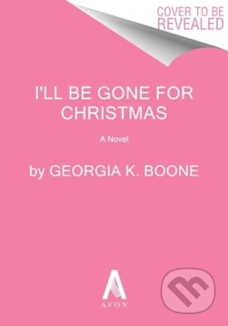 Kniha: I'll Be Gone for Christmas (Georgia K. Boone). Avon, 2024 Kniha: I'll Be Gone for Christmas (Georgia K. Boone). Avon, 2024
