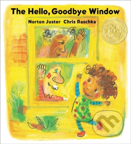 Kniha: The Hello, Goodbye Window (Caldecott Medal Winner) (Norton Juster). , 2024 Kniha: The Hello, Goodbye Window (Caldecott Medal Winner) (Norton Juster). , 2024