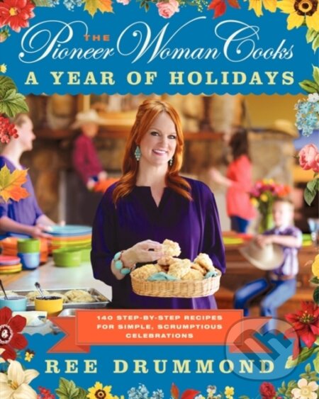 Kniha: The Pioneer Woman Cooks—A Year of Holidays (Drummond Ree). , 2025 Kniha: The Pioneer Woman Cooks—A Year of Holidays (Drummond Ree). , 2025