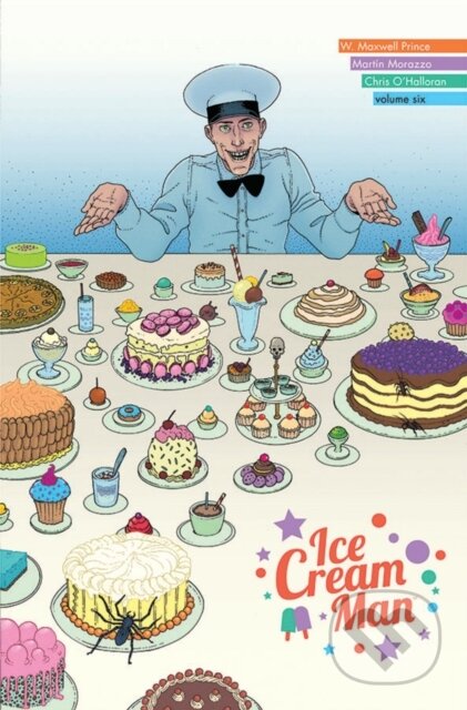 Kniha: Ice Cream Man, Volume 6: Just Desserts (W. Maxwell Prince). Image Comics, 2021 Kniha: Ice Cream Man, Volume 6: Just Desserts (W. Maxwell Prince). Image Comics, 2021