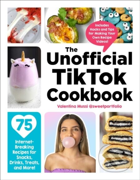 Kniha: The Unofficial TikTok Cookbook (Valentina Mussi). Adams Media, 2021 Kniha: The Unofficial TikTok Cookbook (Valentina Mussi). Adams Media, 2021
