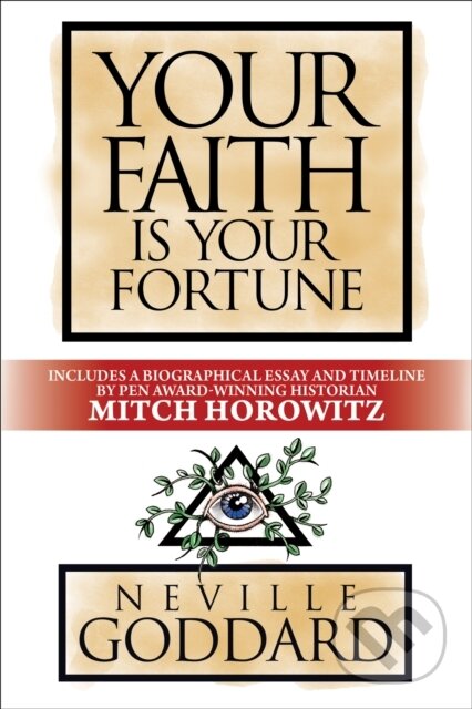 Kniha: Your Faith is Your Fortune (Mitch Horowitz a Neville Goddard). G&D Media, 2021 Kniha: Your Faith is Your Fortune (Mitch Horowitz a Neville Goddard). G&D Media, 2021