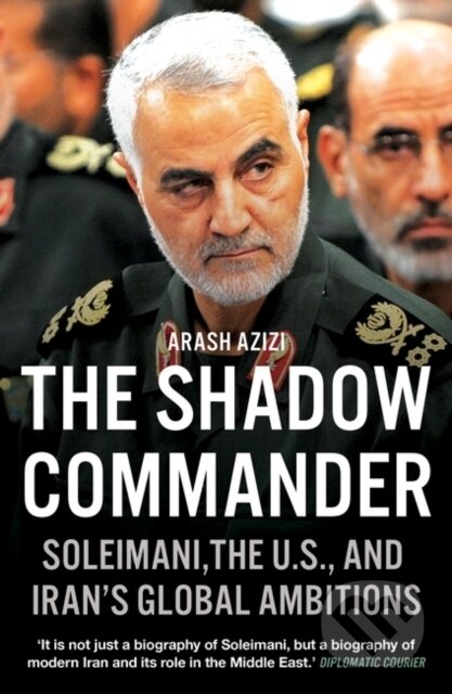 Kniha: The Shadow Commander (Arash Azizi). Oneworld Publications, 2021 Kniha: The Shadow Commander (Arash Azizi). Oneworld Publications, 2021