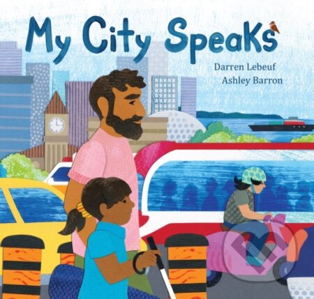 Kniha: My City Speaks (Darren Lebeuf). Kids Can, 2021 Kniha: My City Speaks (Darren Lebeuf). Kids Can, 2021